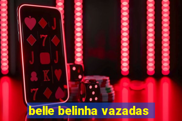 belle belinha vazadas